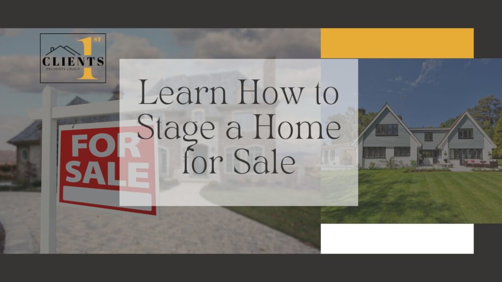 learn how to stage a home for sale with clients1st property group