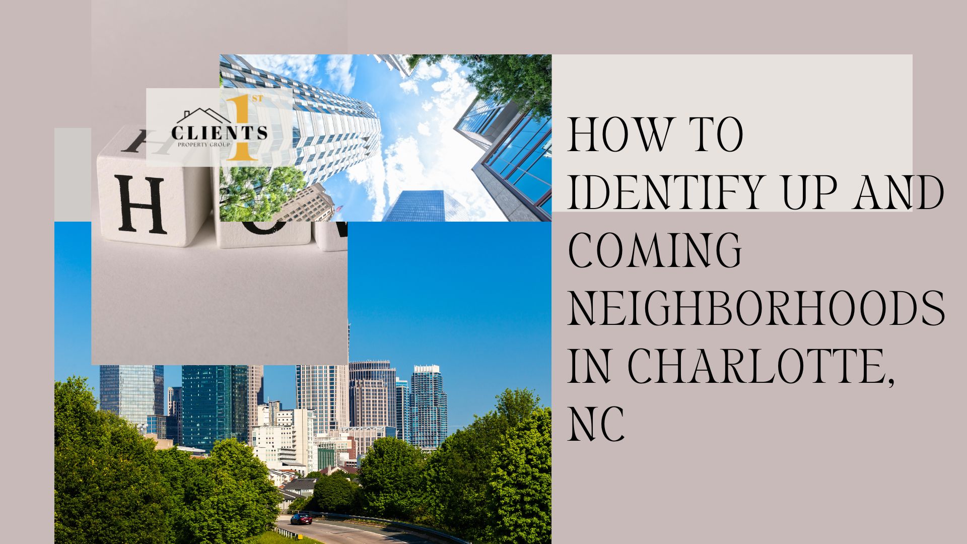 finding neighborhoods poised for growth in charlotte, nc, requires a blend of market insight and local knowledge, clients 1st property group0009