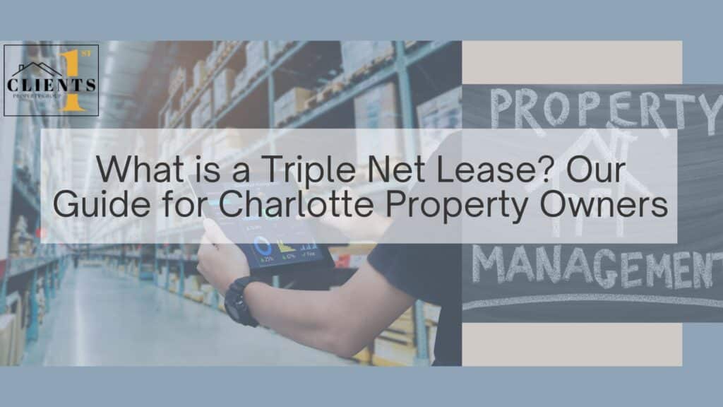 what is a triple net lease? our guide for charlotte property owners, clients 1st property group0089